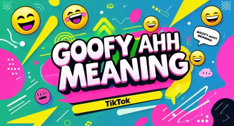 Goofy Ahh Meaning